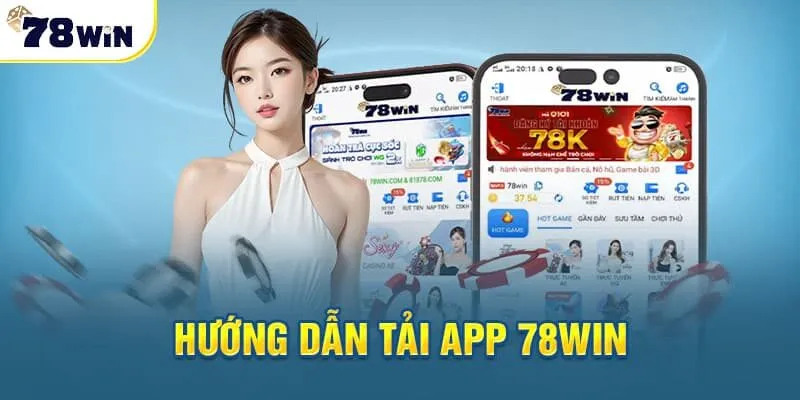 Tải App 78Win: Hướng Dẫn Chi Tiết, Khuyến Mãi 2025, Tải Trên Android & IOS